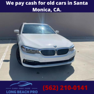 We pay cash for old cars in Santa Monica, CA.